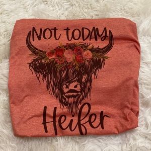 •NOT TODAY HEIFER TEE•